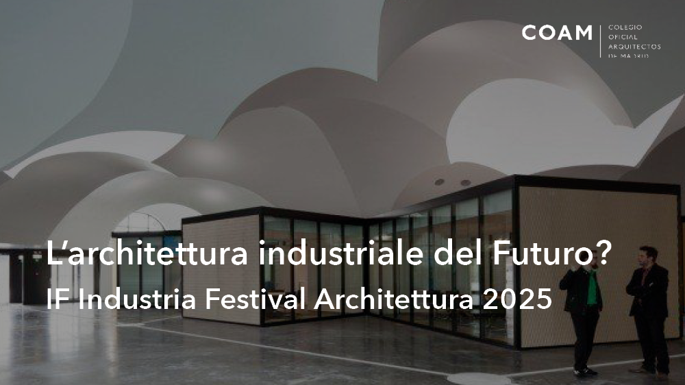 L’architettura industriale del Futuro?  ¿La arquitectura industrial del futuro?